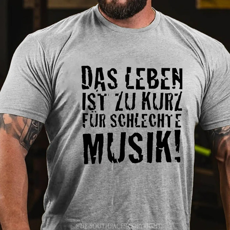 "Das Leben ist zu kurz für schlechte Musik!" T-shirt