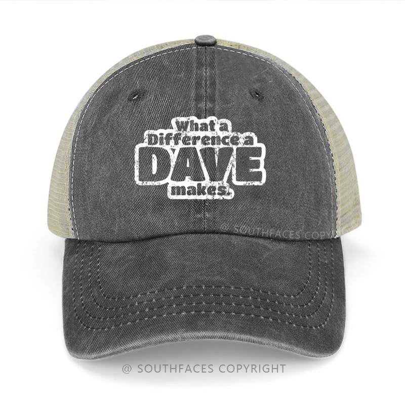 What A Difference A Dave Makes Funny Gift Trucker Cap