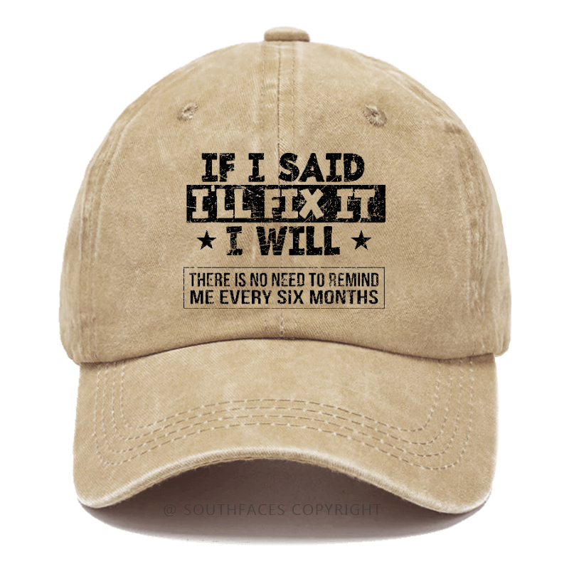 If I Said I'll Fix It I Will Hat