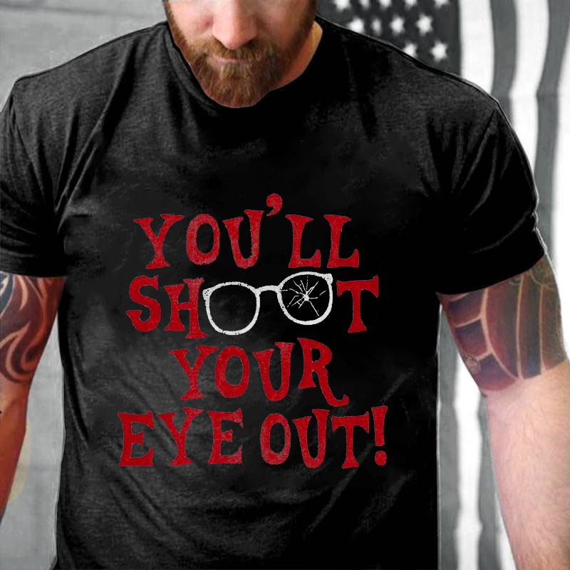 You'll Shoot Your Eye Out Funny X-Mas Men's T-shirt