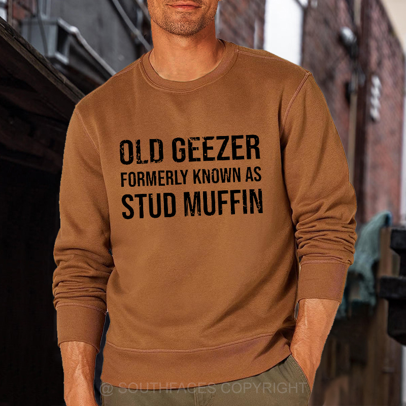 Old Geezer Formerly Known As Stud Muffin Sweatshirt