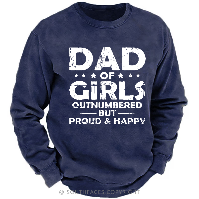 Dad Of Girls Outnumbered But Proud & Happy Sweatshirt