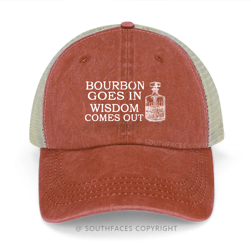 Bourbon Goes In Wisdom Comes Out Print Trucker Cap