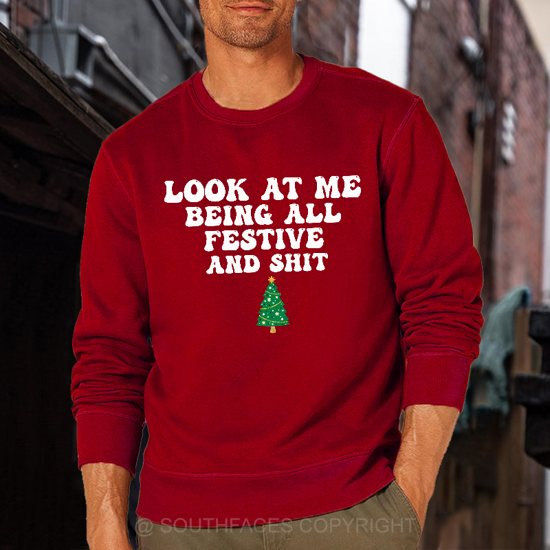 Look At Me Being All Festive And Shit Sweatshirt