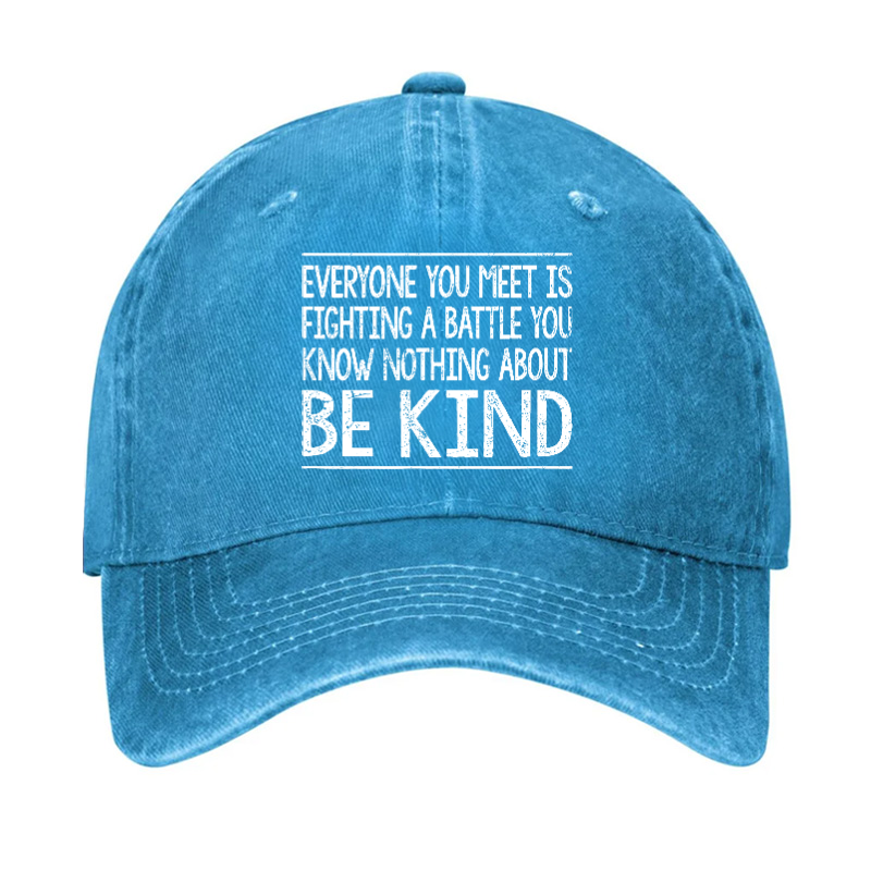 Everyone Is Fighting Battle You Know Nothing About Be Kind Hat