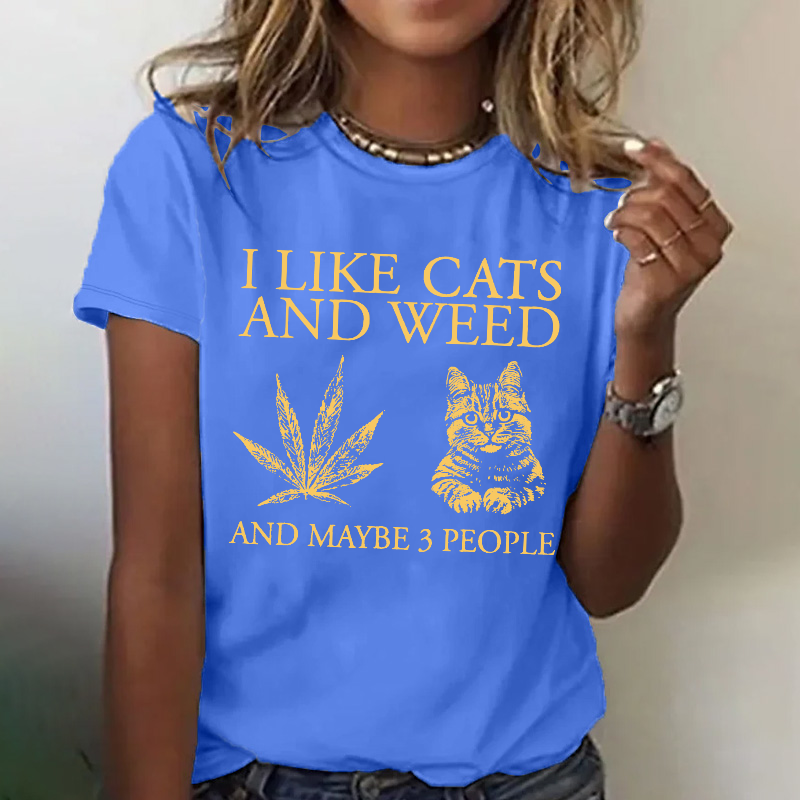 I Like Cats And Weed And Maybe 3 People T-shirt