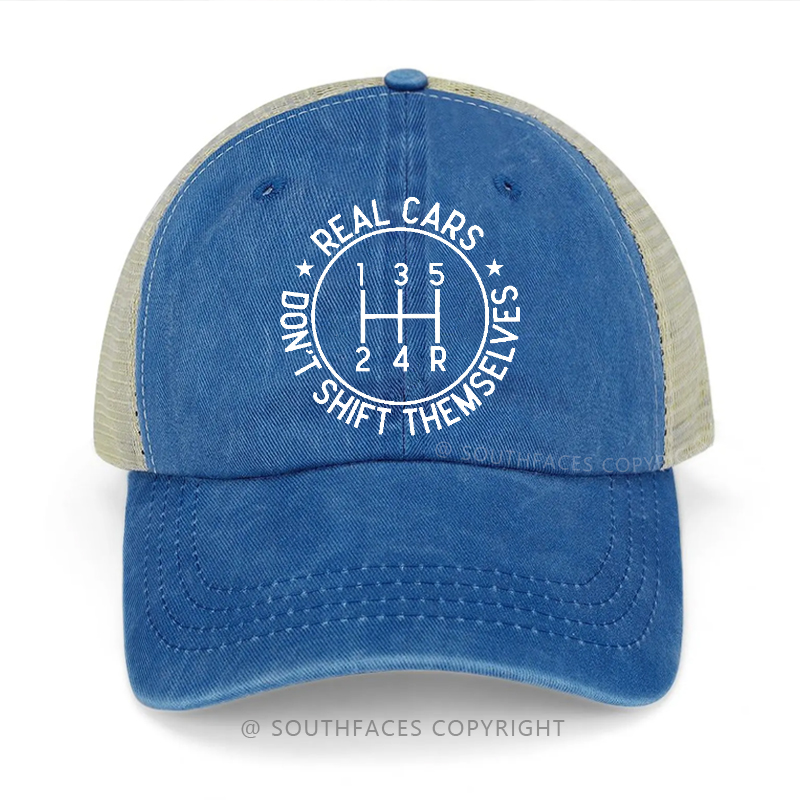 Real Cars Don't Shift Themselves Sarcastic Trucker Cap