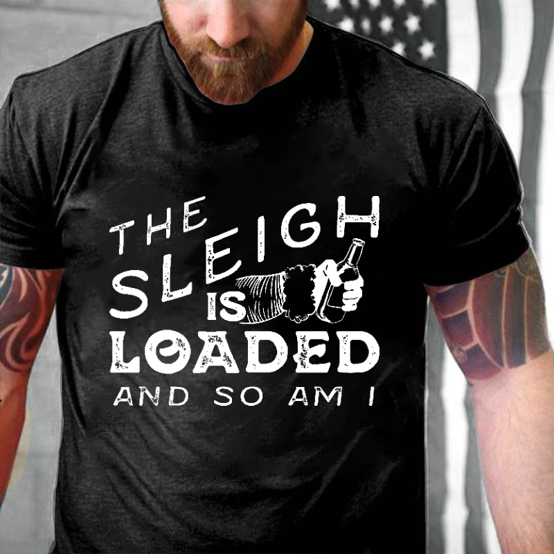 The Sleigh is Loaded and So Am I Funny Santa Claus T-shirt
