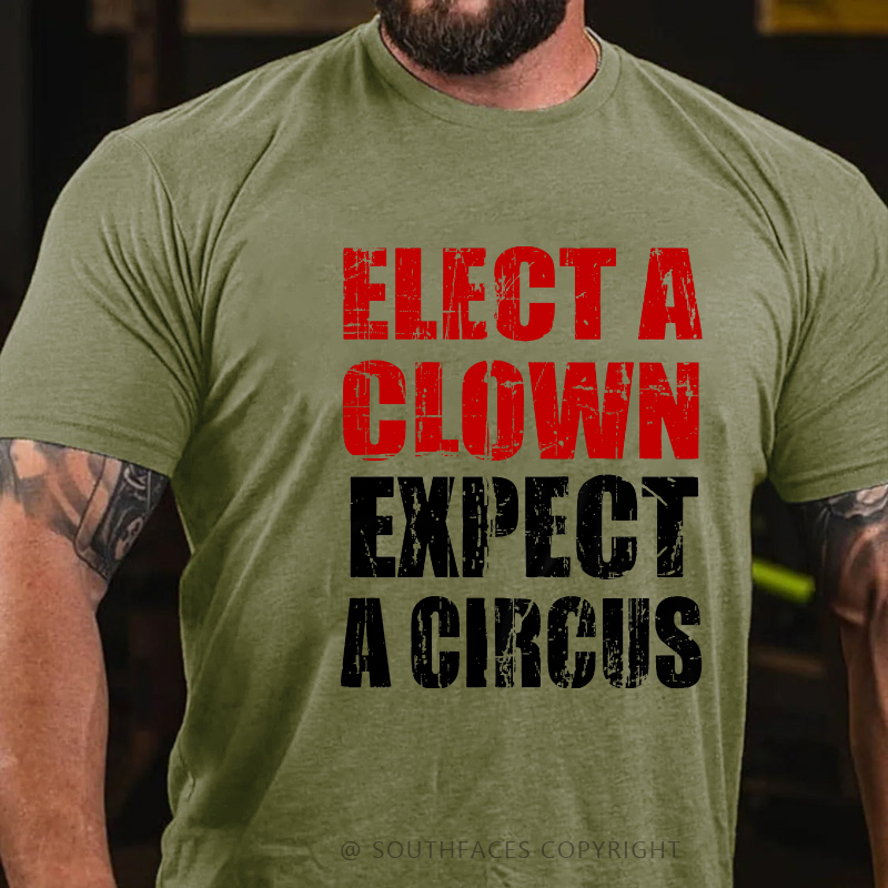 Elect A Clown Expect A Circus Funny Saying Men's T-shirt