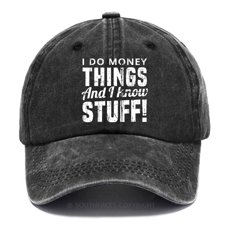 I Do Money Things And I Know Stuff Hat