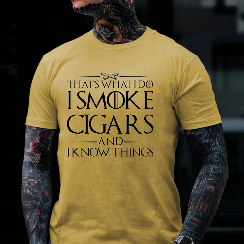 That's What I Do I Smoke Cigars And I Know Things T-shirt