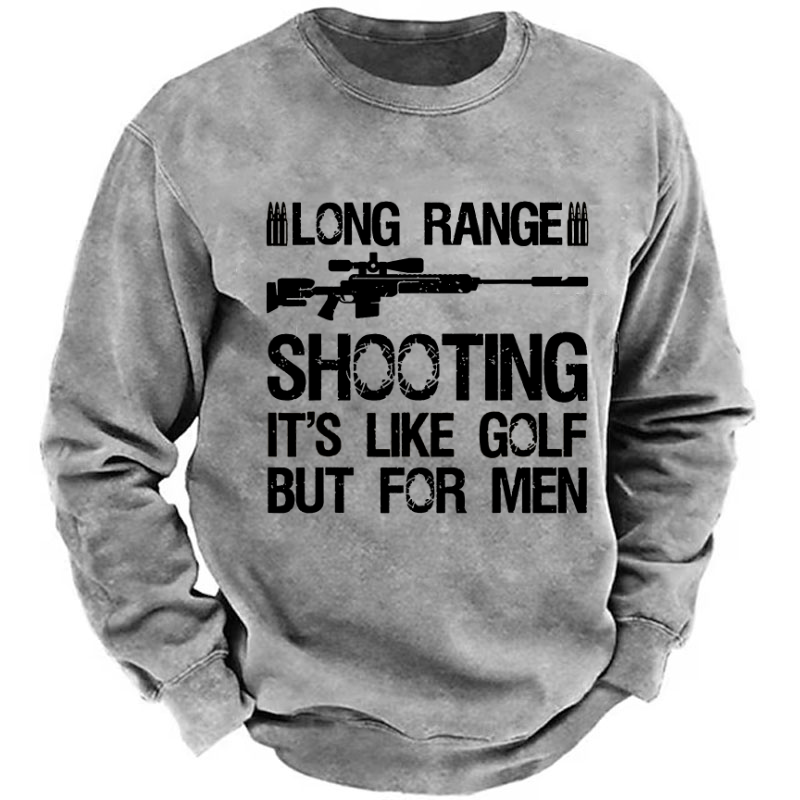 Long Range Shooting It's Like Golf But For Men Sweatshirt