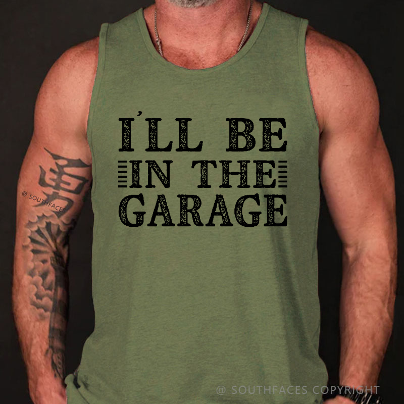 I'll Be In The Garage Tank Top