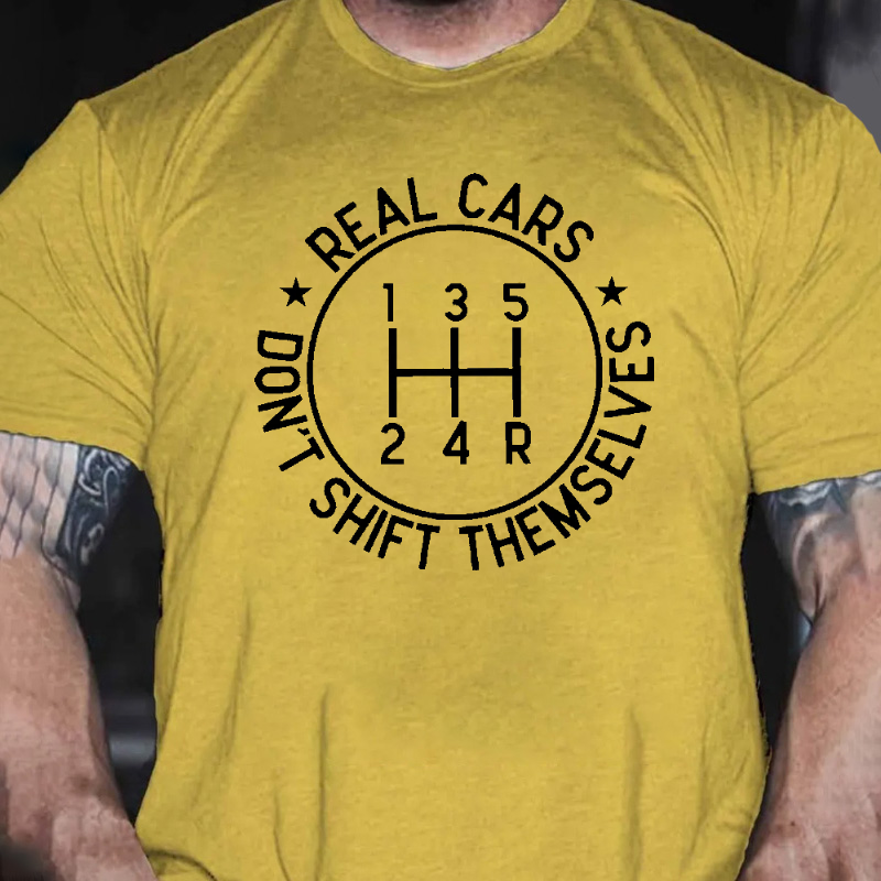 Real Cars Don't Shift Themselves Funny Driver T-shirt