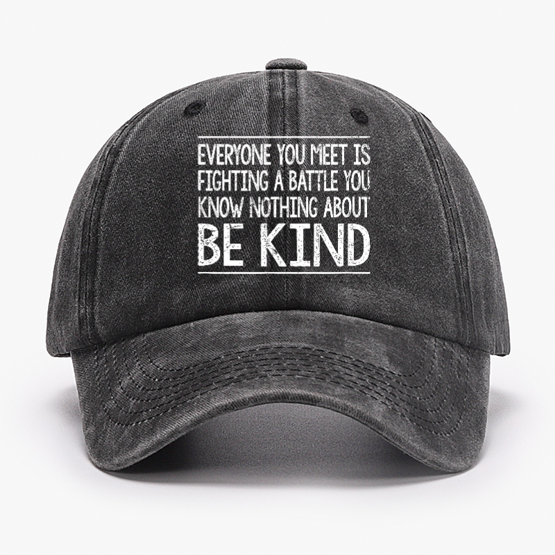 Everyone Is Fighting Battle You Know Nothing About Be Kind Hat