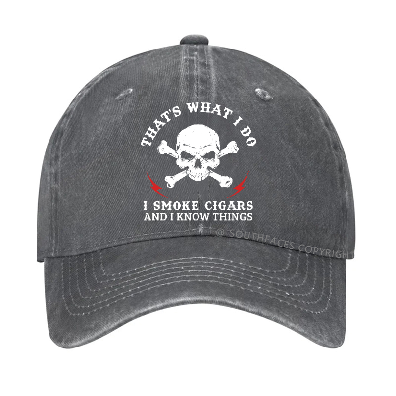 That's What I Do I Smoke Cigars And I Know Things Hat