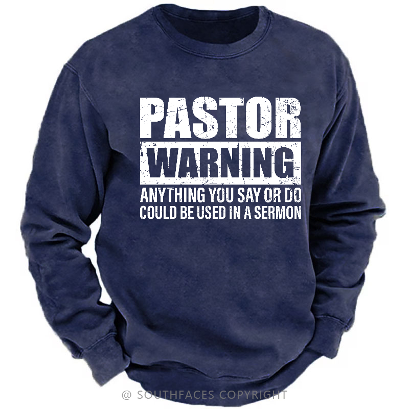 Pastor Warning Anything You Say Or Do Could Be Used In A Sermon Sweatshirt