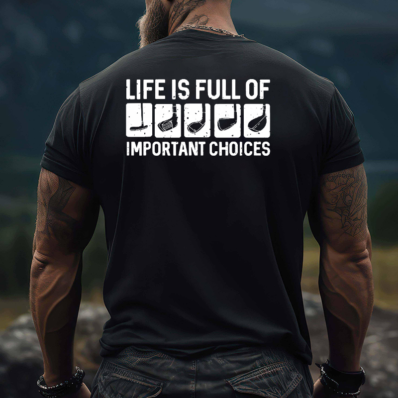 Life Is Full Of Important Choice T-shirt