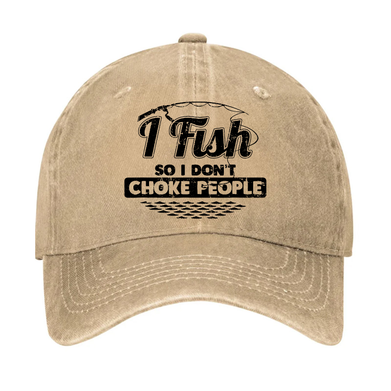 I Fish So I Don't Choke People Funny Sayings Fishing Hat
