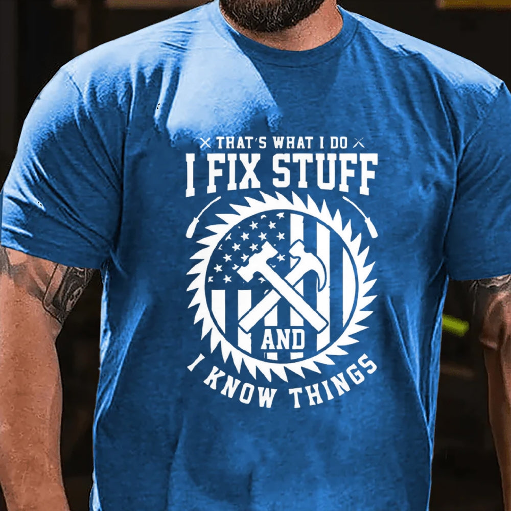 That's What I Do I Fix Stuff And I Know Things T-Shirt