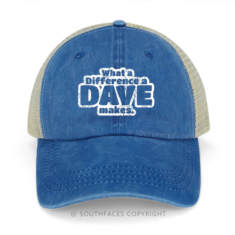 What A Difference A Dave Makes Funny Gift Trucker Cap