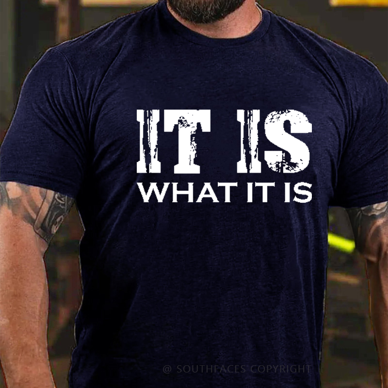 It Is What It Is T-shirt