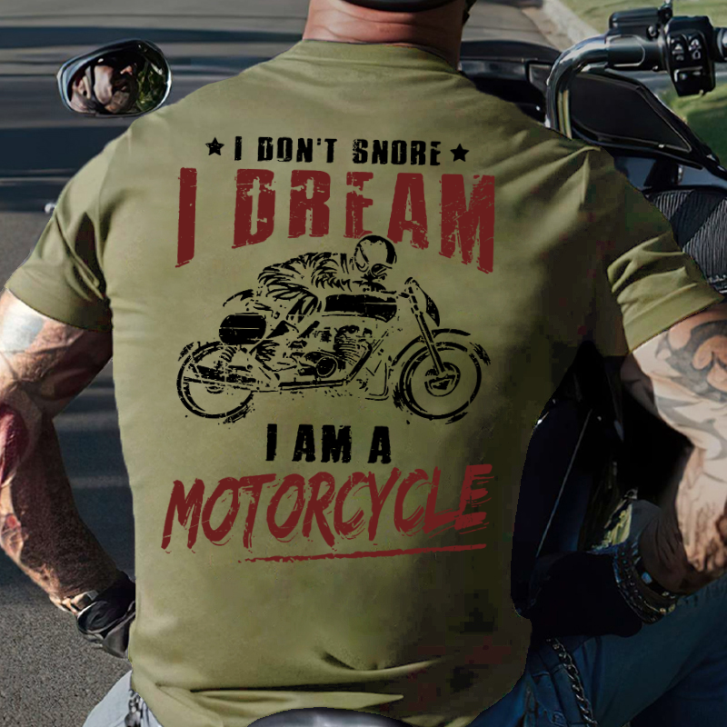 I Don't Snore I Dream I Am A Motorcycle T-shirt