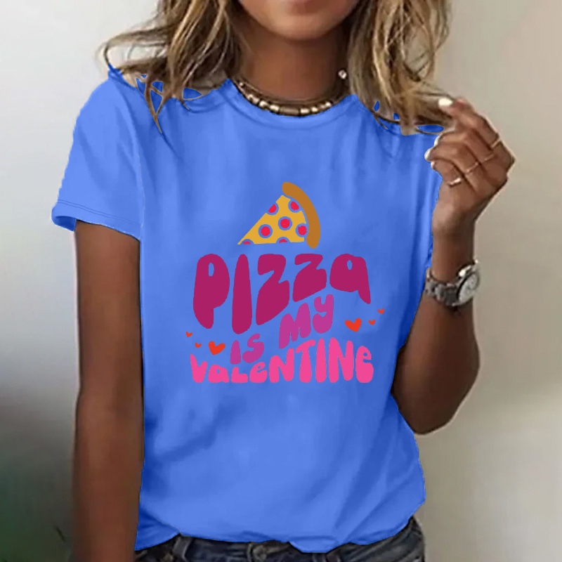Pizza Is My Valenting  Women T-shirt