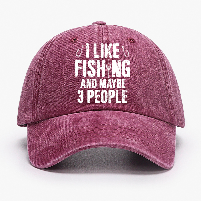 I Like Fishing And Maybe 3 People Hat