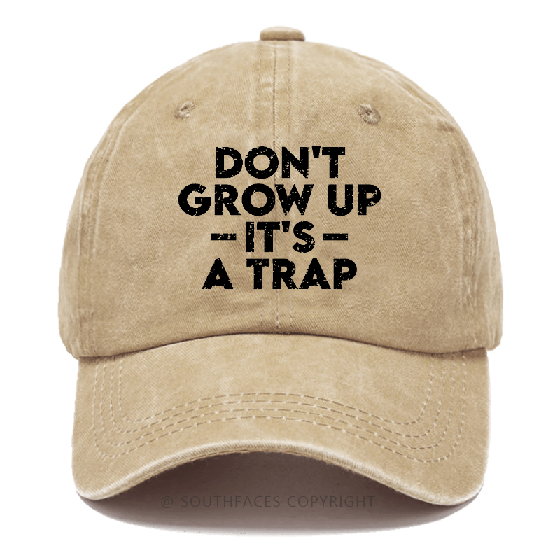 Don't Grow Uo It's A Trip Hat