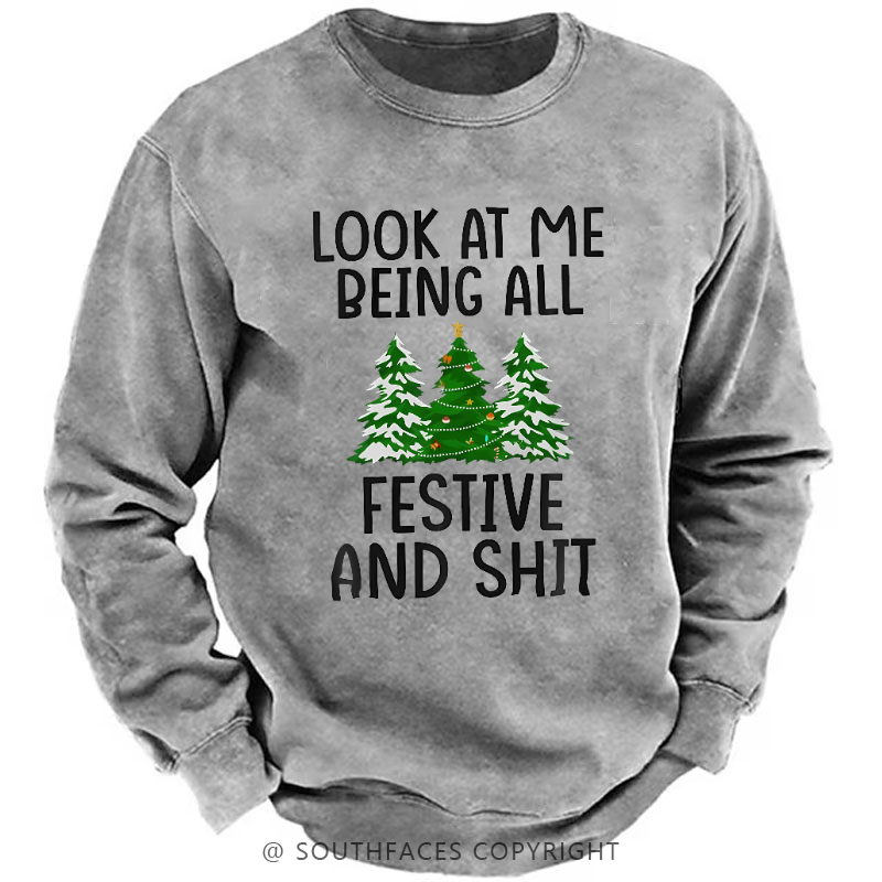 Look At Me Being All Festive And Shit Sweatshirt