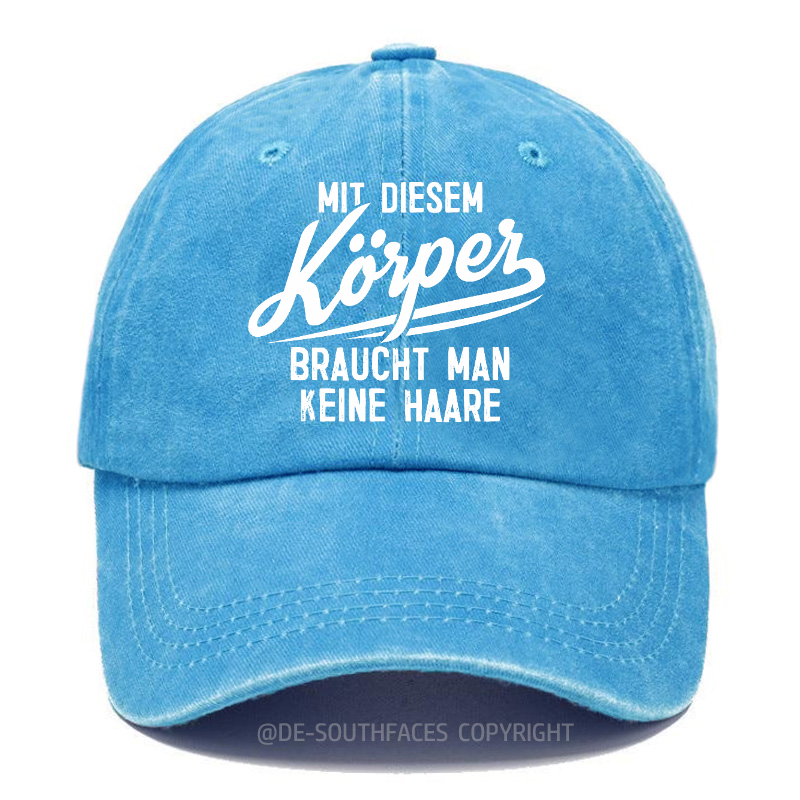 Mit diesem Körper braucht man keine Haare Baseball Cap