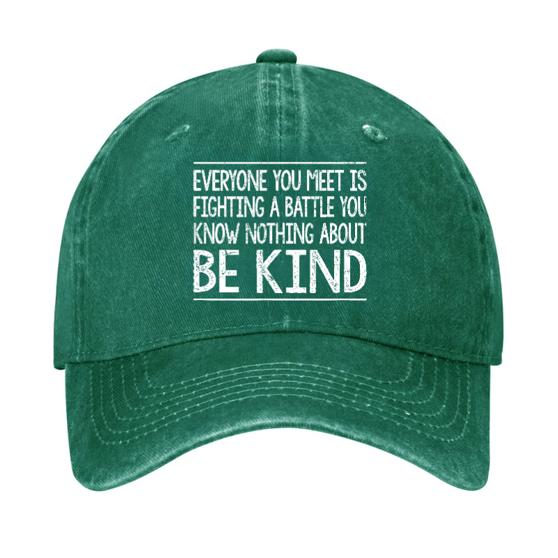 Everyone Is Fighting Battle You Know Nothing About Be Kind Hat