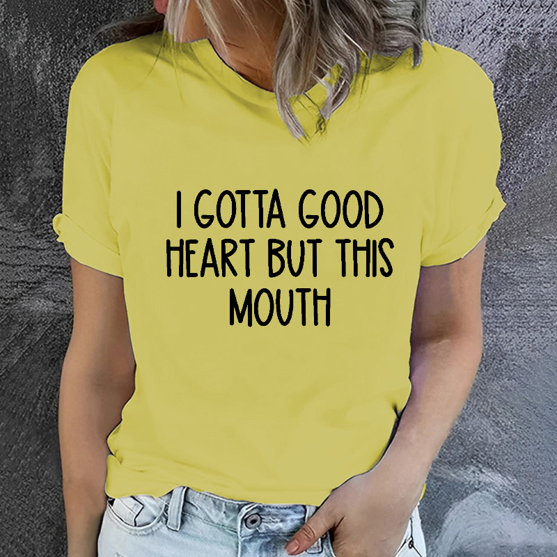 I Gotta Good Heart But This Mouth Funny T-shirt