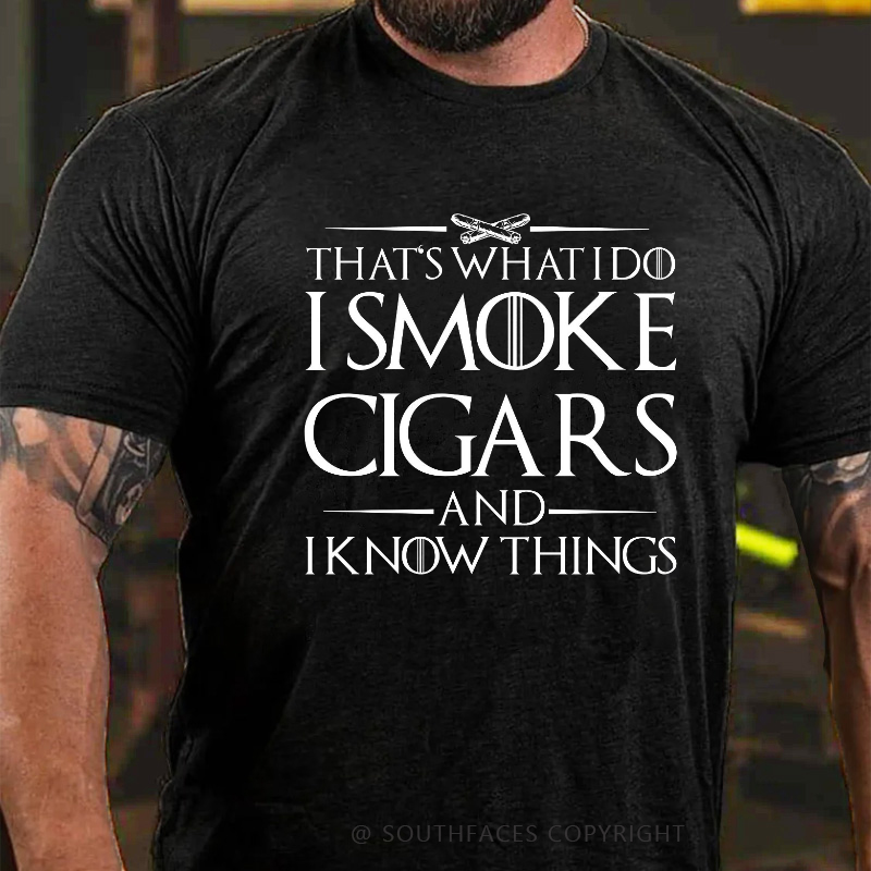That's What I Do I Smoke Cigars And I Know Things T-shirt