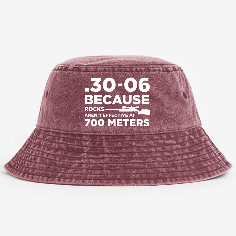 30-06 Because Rocks Aren'T Effective At 700 Meters Bucket Hat