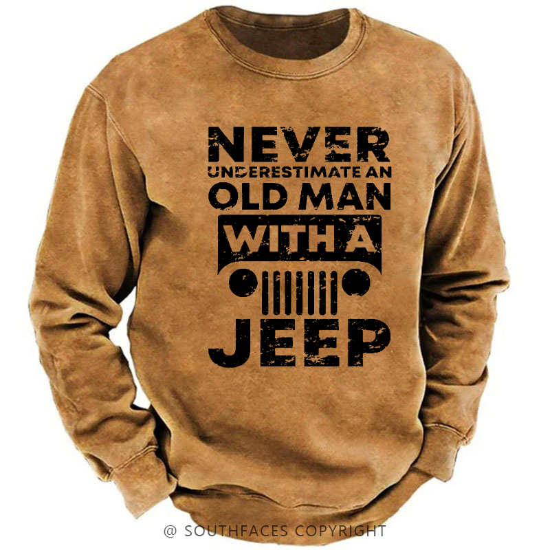 Never Understimate An Old Man With A Jeep Sweatshirt