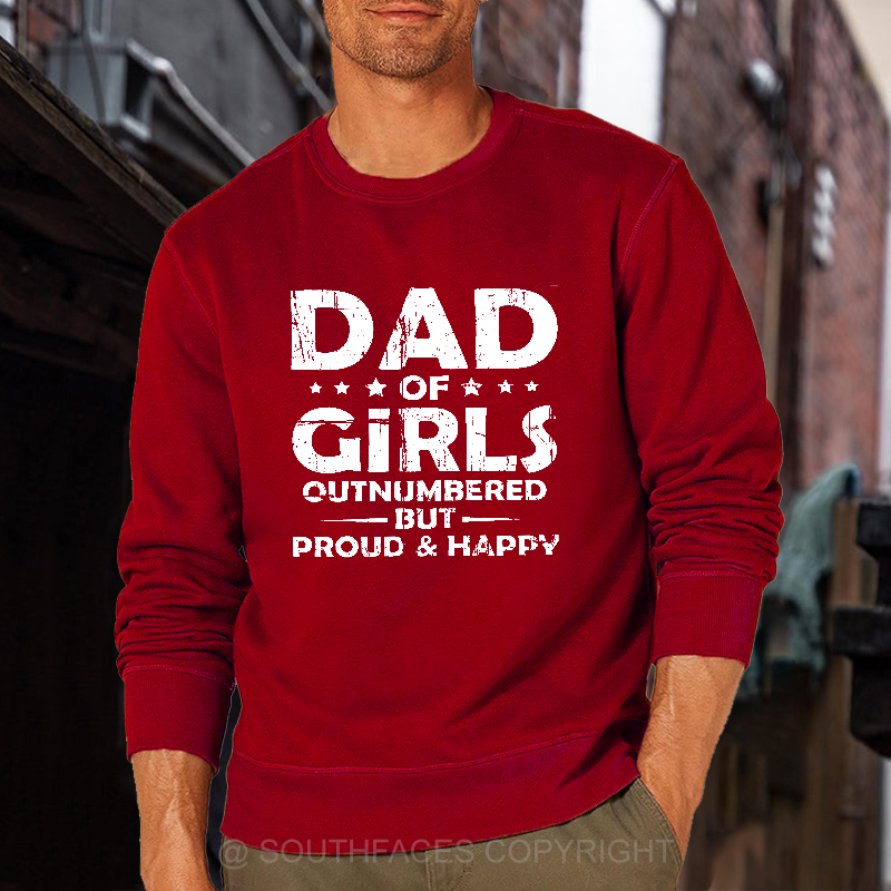 Dad Of Girls Outnumbered But Proud & Happy Sweatshirt