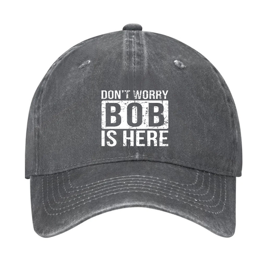 Don'T Worry Bob Is Here Hat