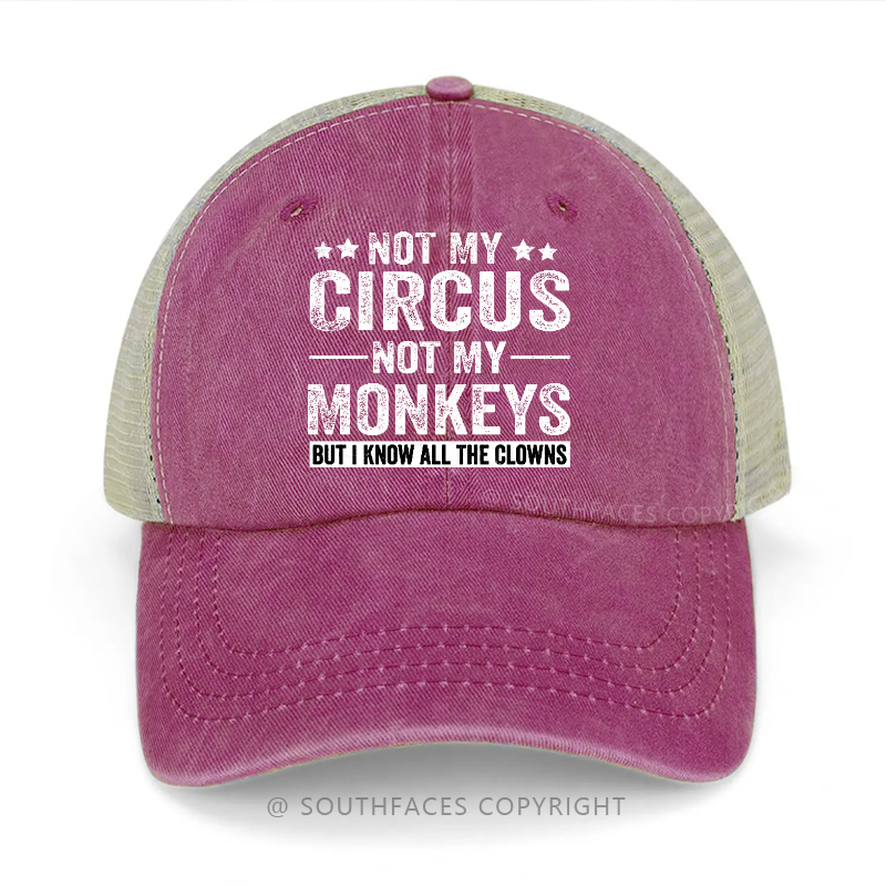 Not My Circus Not My Monkeys But I Know All The Clowns Trucker Cap