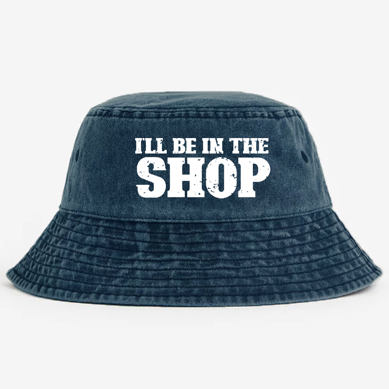 I'll Be In The Shop Bucket Hat