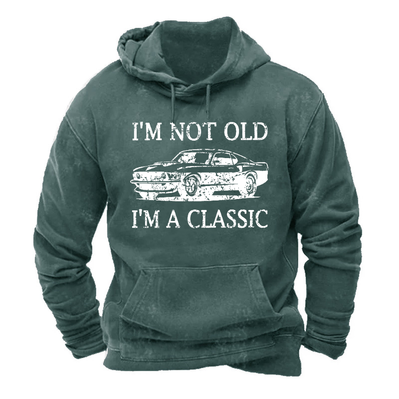 I'm Not Old I'm Classic Hoodie