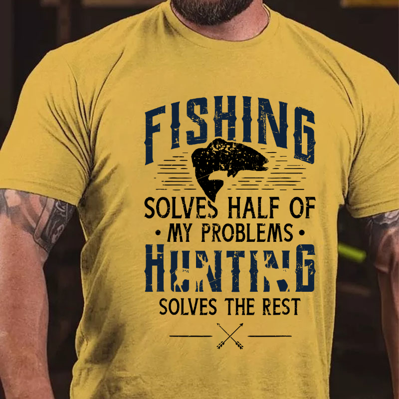 Fishing & Hunting solve my Problems Funny Gift T-shirt