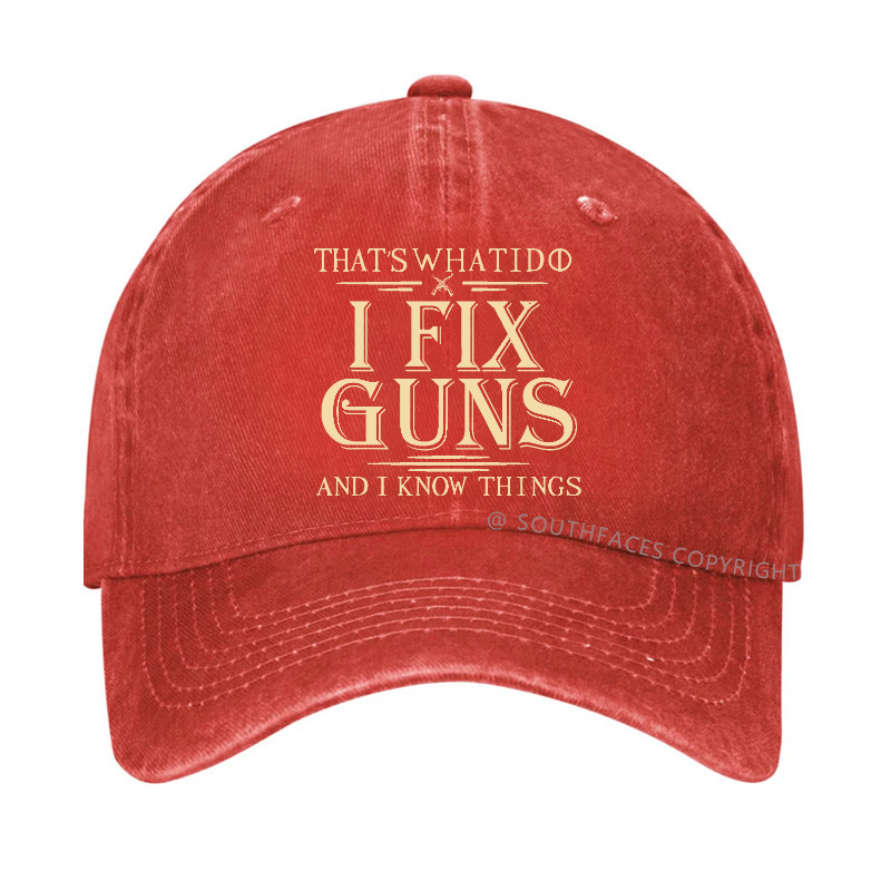 That's What I Do I Fix Guns And I Know Things Hat