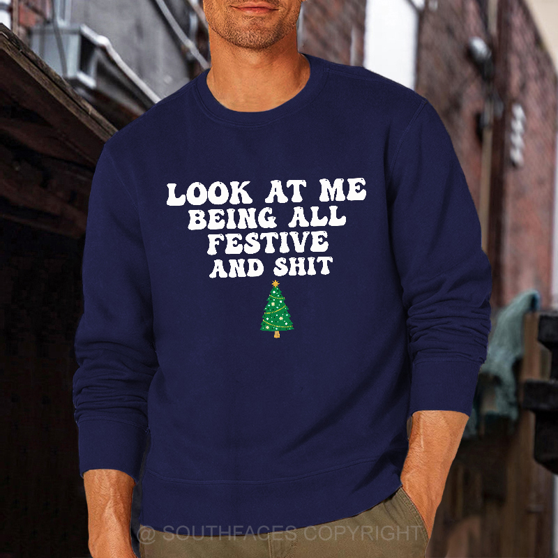 Look At Me Being All Festive And Shit Sweatshirt