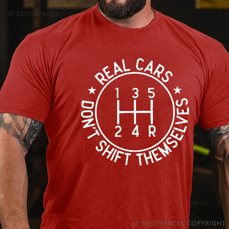 Real Cars Don't Shift Themselves Funny Driver T-shirt