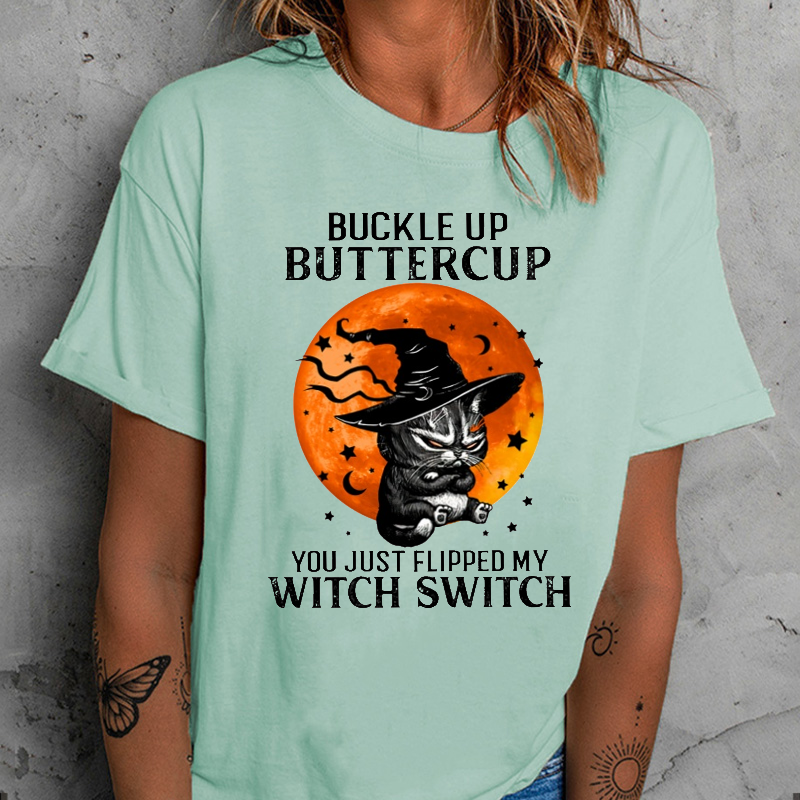 Buckle up Buttercup Flipped My Witch Switch T-shirt