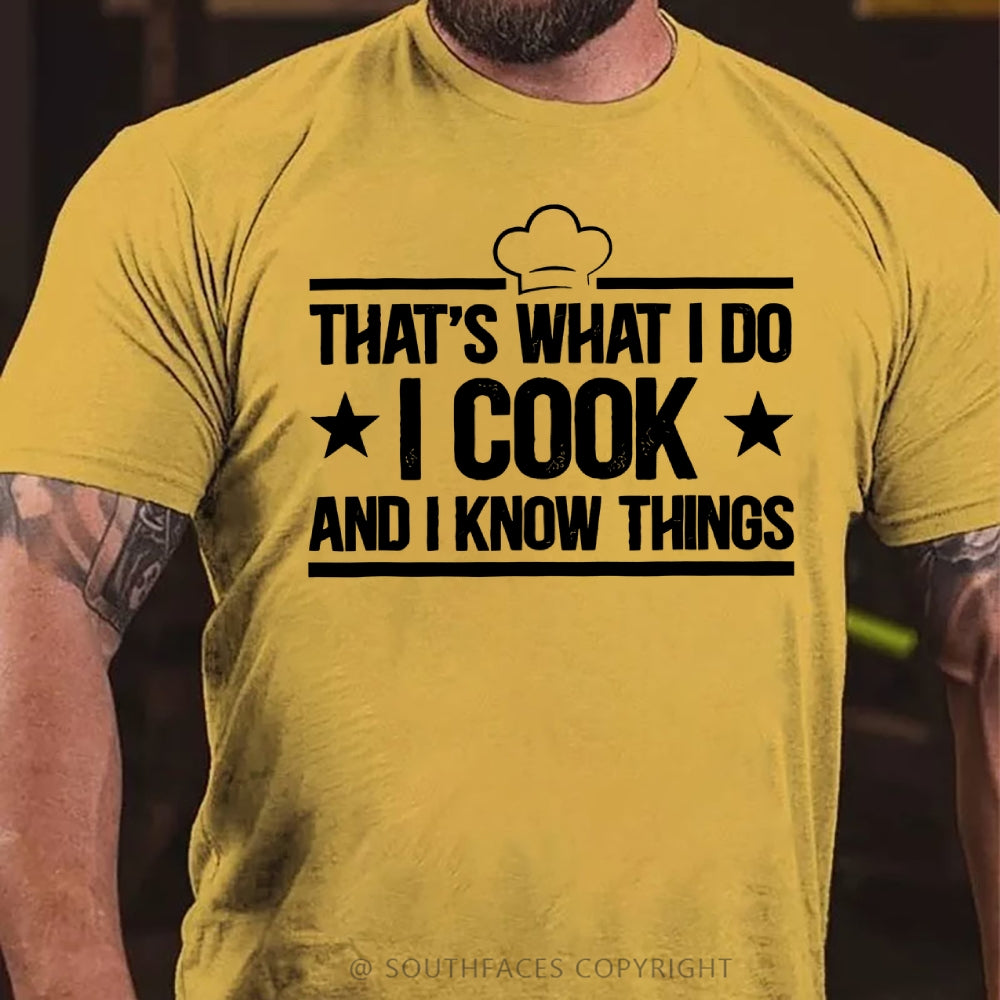 That's What I Do I Cook Stuff And I Know Things T-shirt