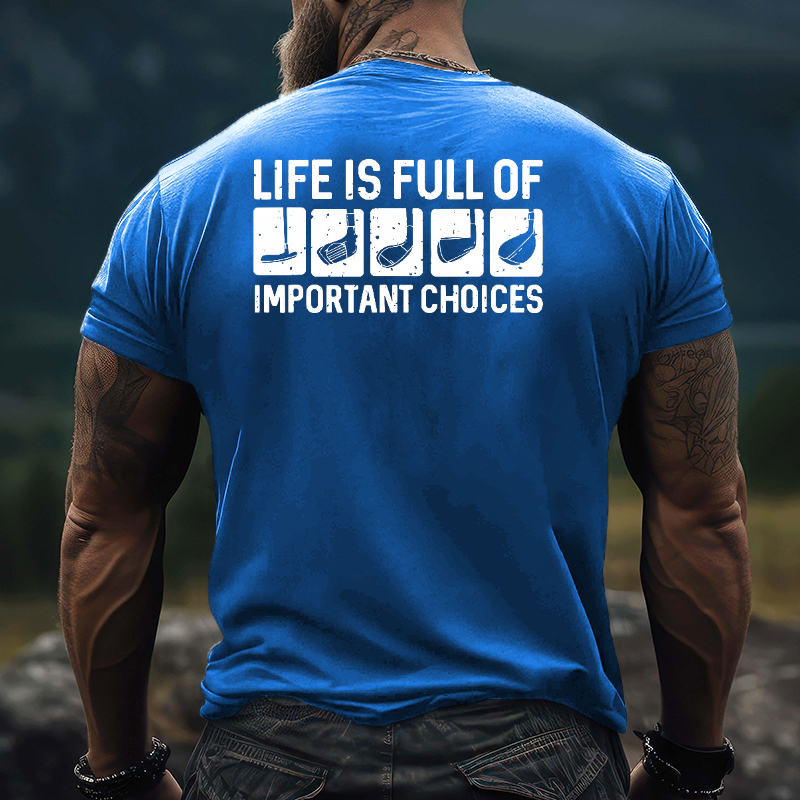 Life Is Full Of Important Choice T-shirt