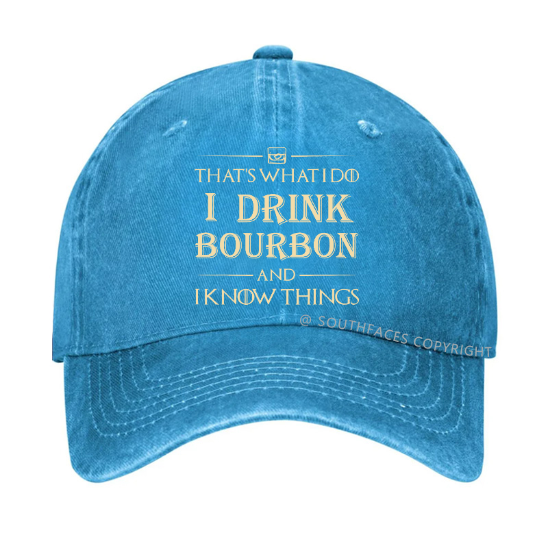 That's What Do I Drink Bourbon And I Know Things Hat